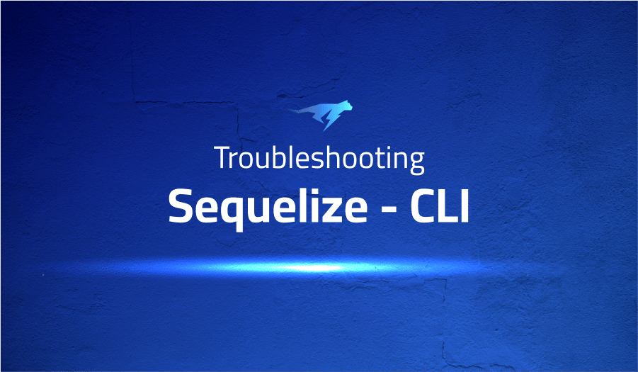 This is a glossary of all the common issues in Sequelize CLI