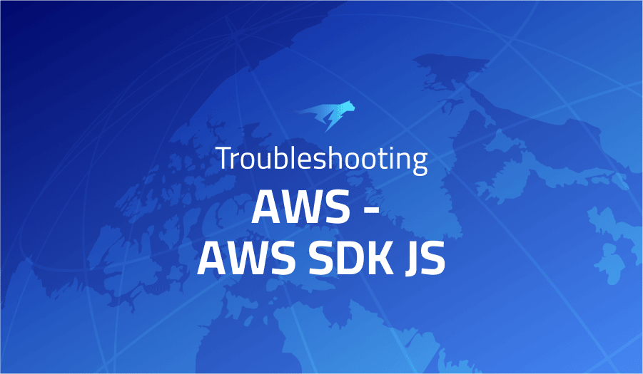 This is a glossary of all the common issues in AWS - AWS SDK JS