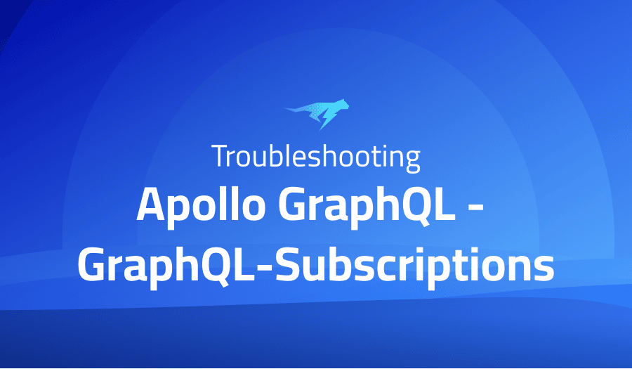 This is a glossary of all the common issues in Apollo GraphQL - GraphQL-Subscriptions