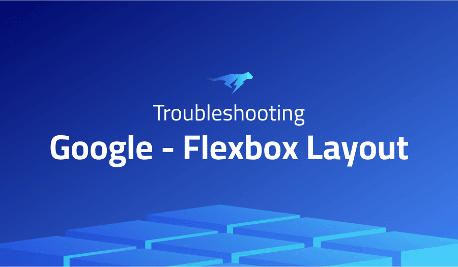 This is a glossary of all the common issues in Google Flexbox Layout