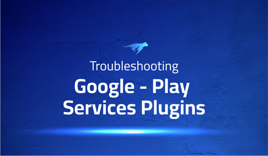 This is a glossary of all the common issues in Google Play Services Plugins
