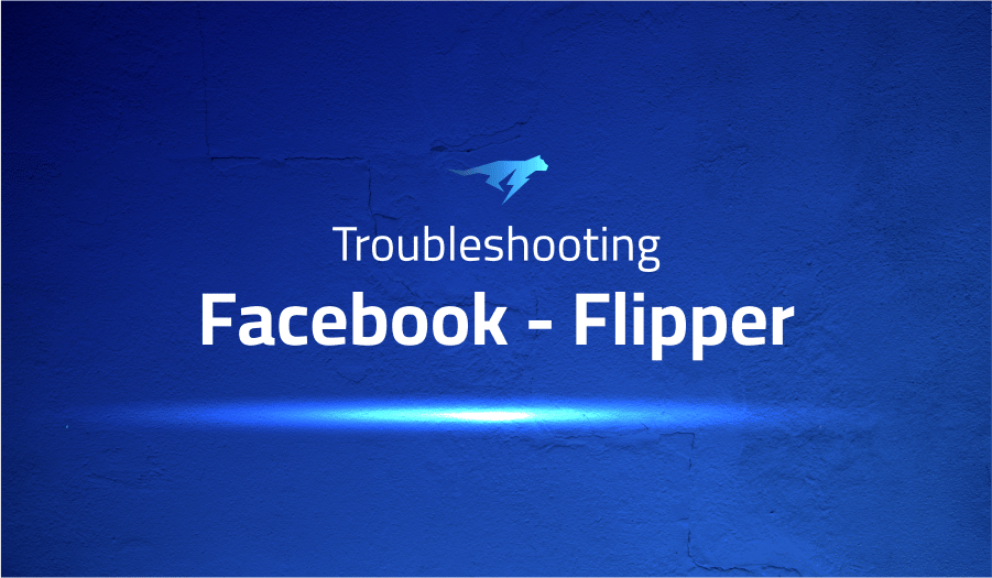 This is a glossary of all the common issues in Facebook Flipper