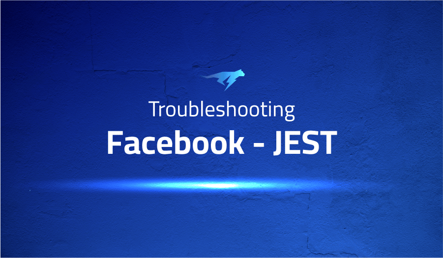This is a glossary of all the common issues in Facebook JEST