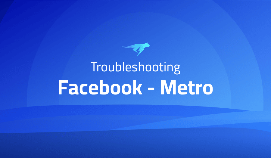 This is a glossary of all the common issues in Facebook Metro