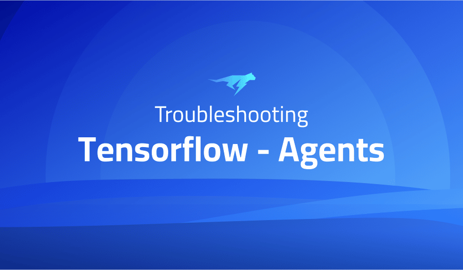 This is a glossary of all the common issues in Tensorflow Agents