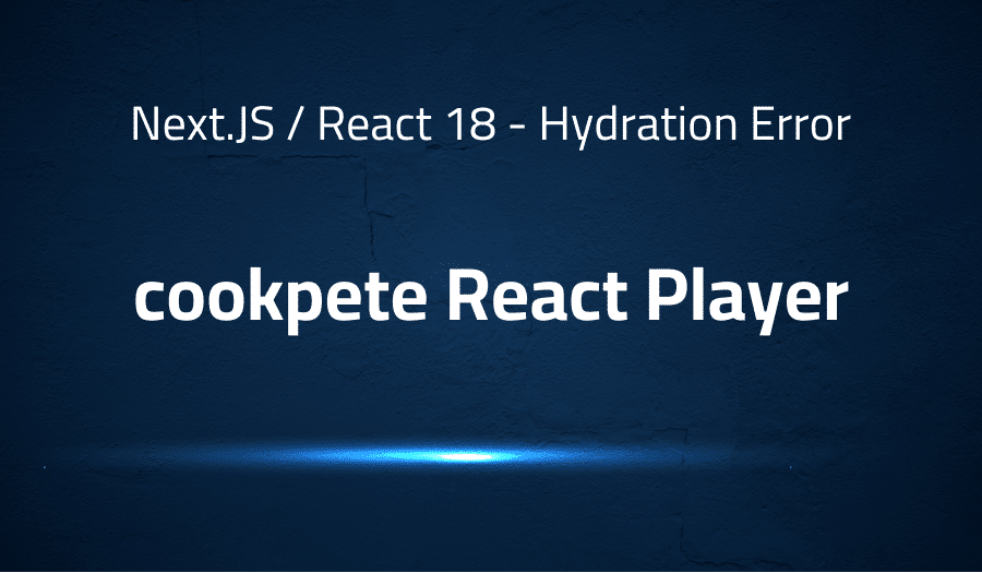 This article is about fixing Next.JS / React 18 - Hydration Error in cookpete React Player