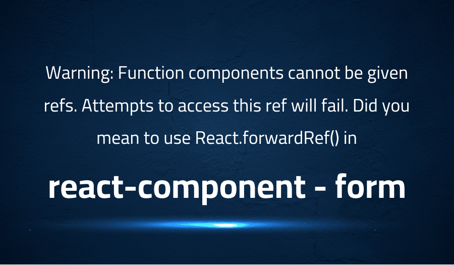 This article is about fixing Warning Function components cannot be given refs. Attempts to access this ref will fail. Did you mean to use React.forwardRef() in react-component form