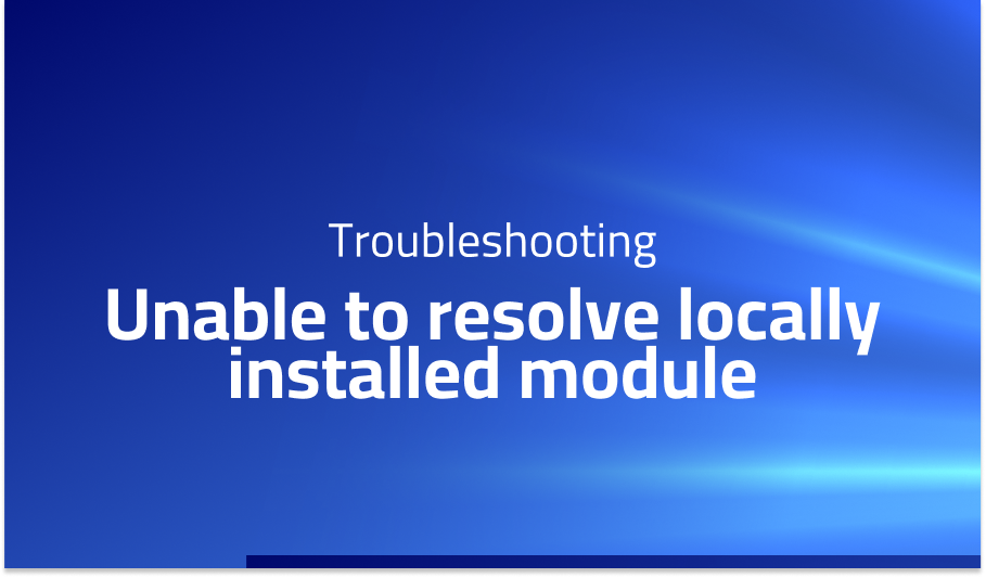 Unable to resolve locally installed module