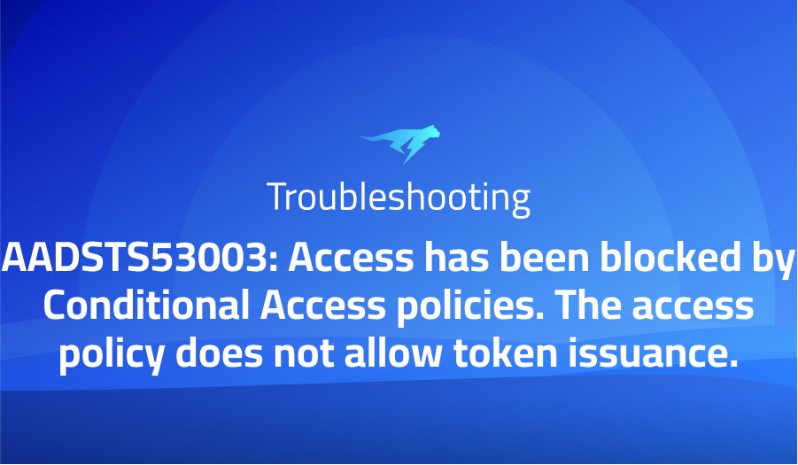 Access has been blocked by Conditional Access policies