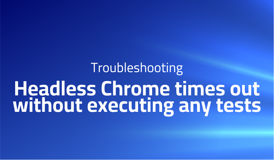 Headless Chrome times out without executing any tests