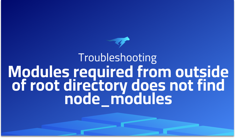 Modules required from outside of root directory does not find node_modules