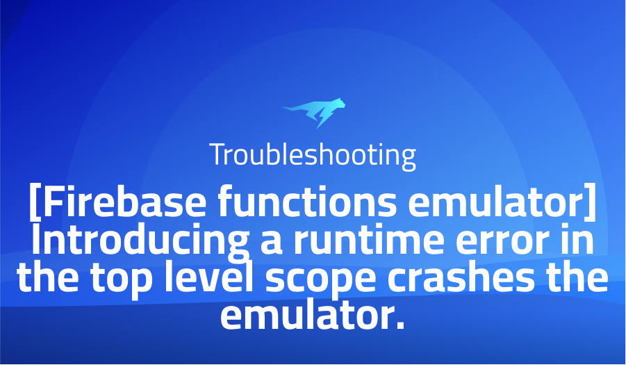 Introducing a runtime error in the top level scope crashes the emulator