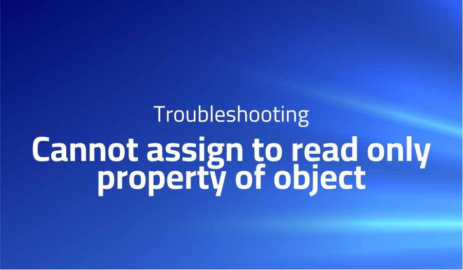 Cannot assign to read only property of object