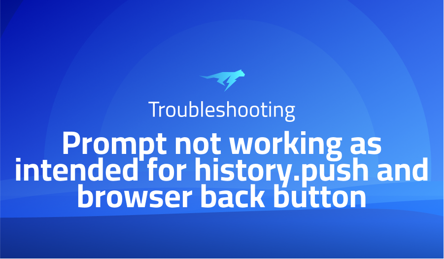 Prompt not working as intended for history.push and browser back button