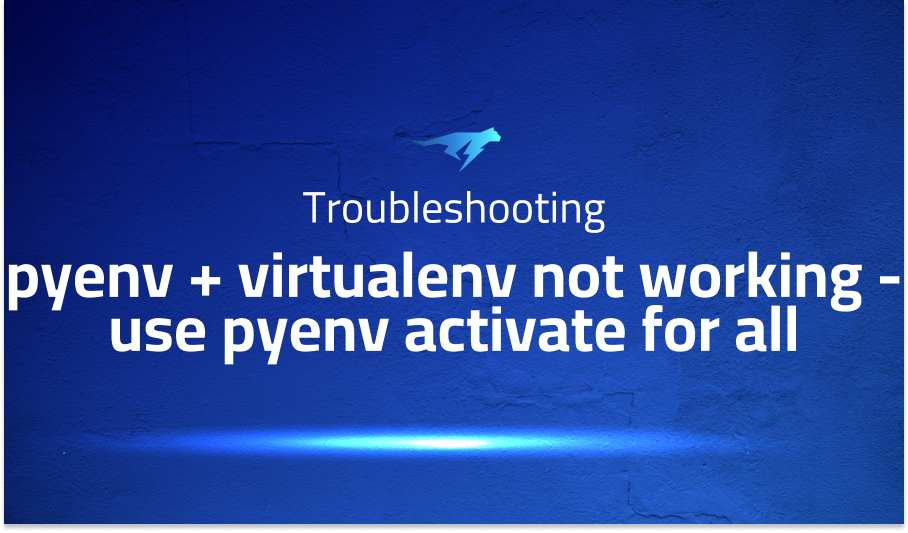 pyenv + virtualenv not working - use pyenv activate for all