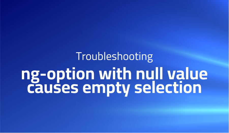 ng-option with null value causes empty selection