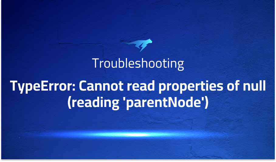 TypeError: Cannot read properties of null (reading 'parentNode')