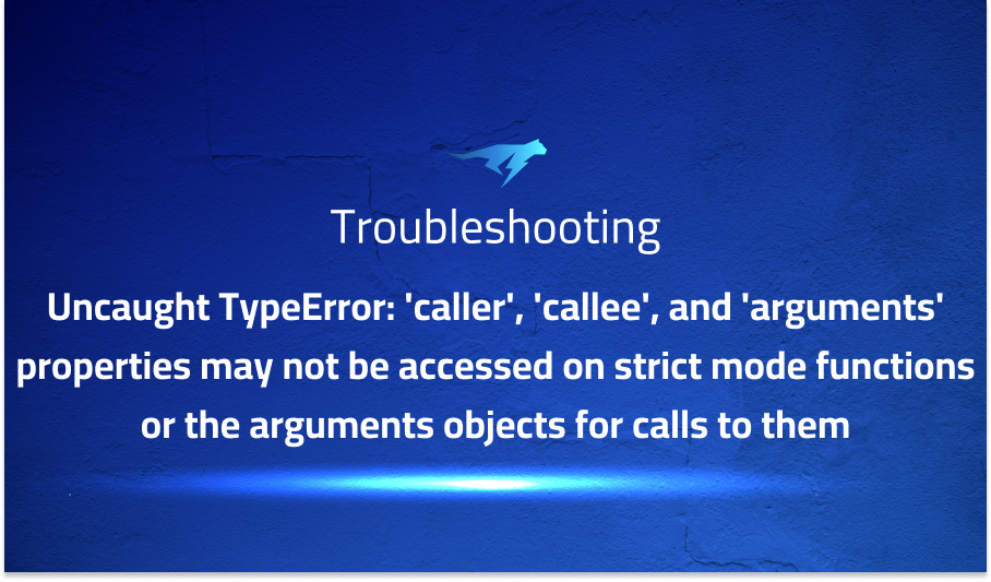 Uncaught TypeError: 'caller', 'callee', and 'arguments' properties may not be accessed on strict mode functions or the arguments objects for calls to them