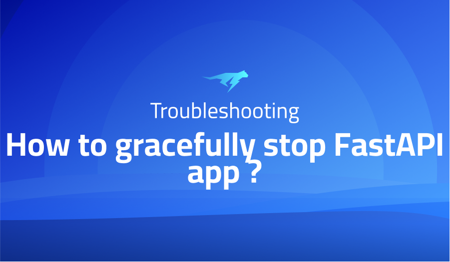 How to gracefully stop FastAPI app?