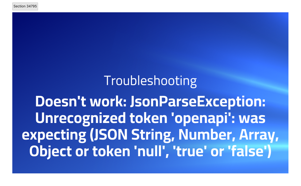 Doesn't work: JsonParseException: Unrecognized token 'openapi'