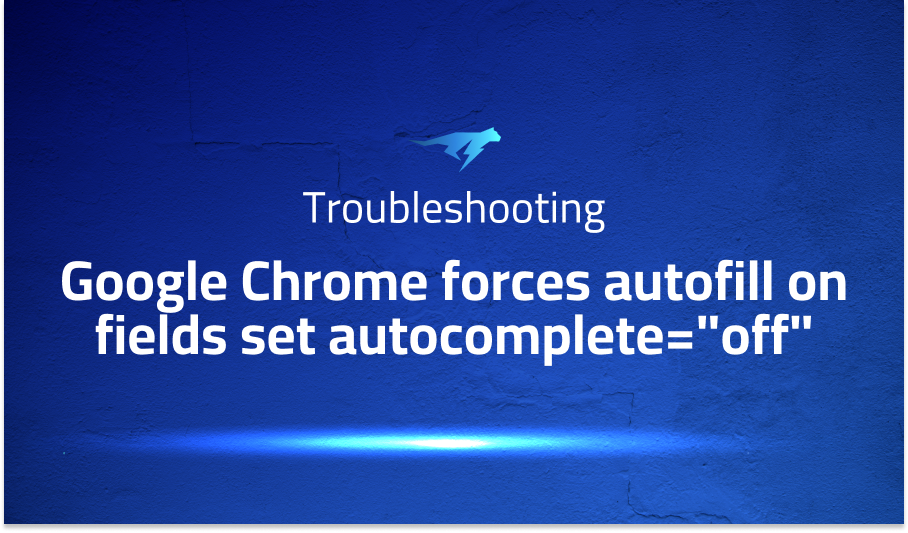 Google Chrome forces autofill on fields set autocomplete=