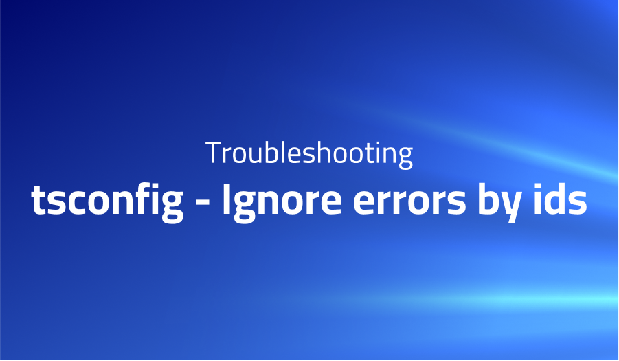 tsconfig - Ignore errors by ids