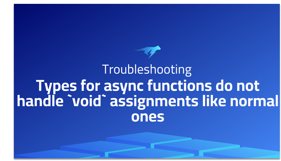 Types for async functions do not handle `void` assignments like normal ones