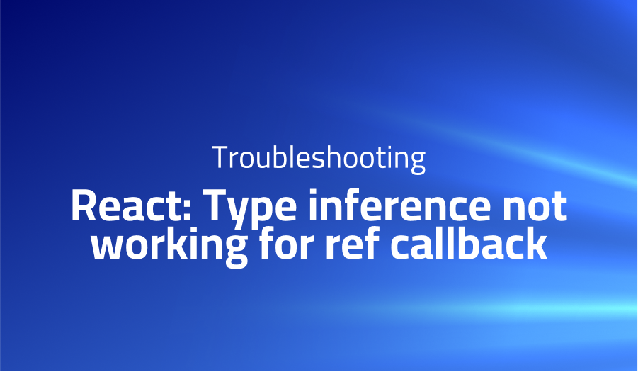 React: Type inference not working for ref callback
