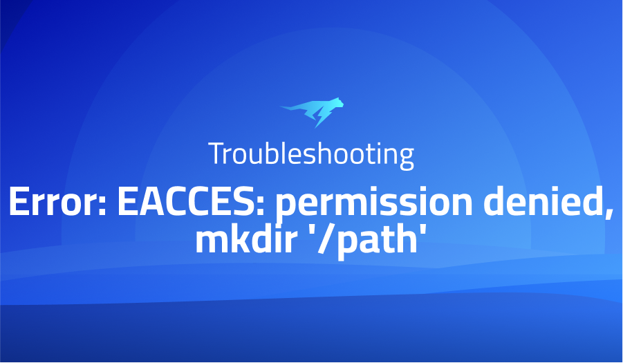 Error: EACCES: permission denied, mkdir '/path'