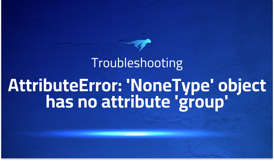 AttributeError: 'NoneType' object has no attribute 'group'