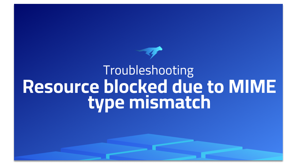 Resource blocked due to MIME type mismatch