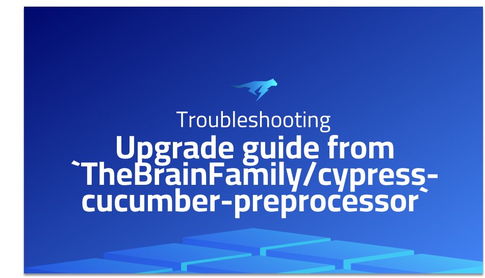 Upgrade guide from `TheBrainFamily/cypress-cucumber-preprocessor`