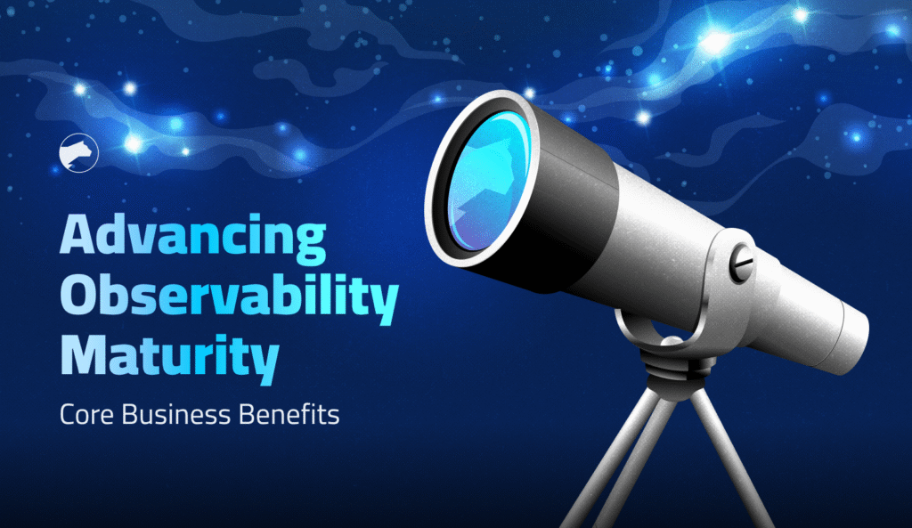 Advancing Observability Maturity: Core Benefits