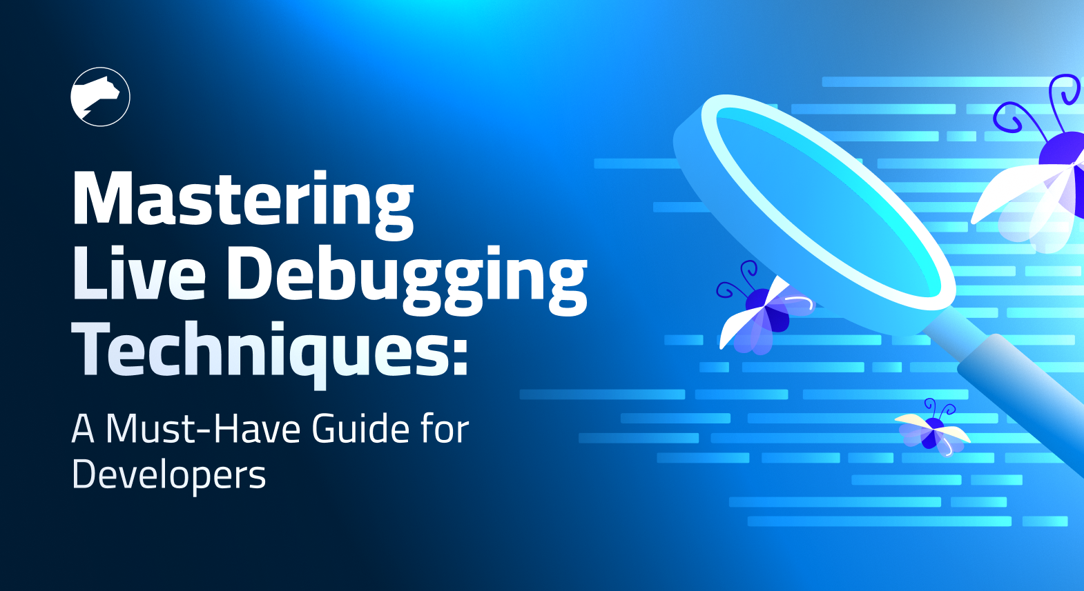 Mastering Live Debugging Techniques: A Must-Have Guide for Developers