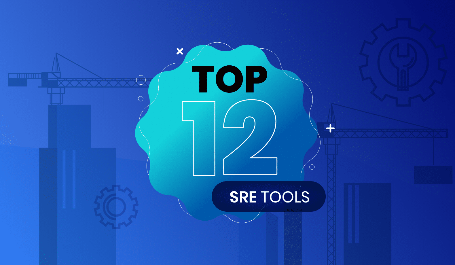 Top 12 Site Reliability Engineering (SRE) Tools