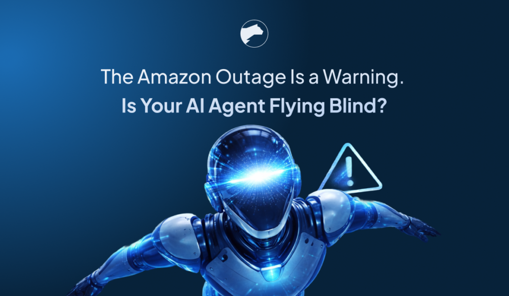 The Amazon Outage Is a Warning. Is Your AI Agent Flying Blind?