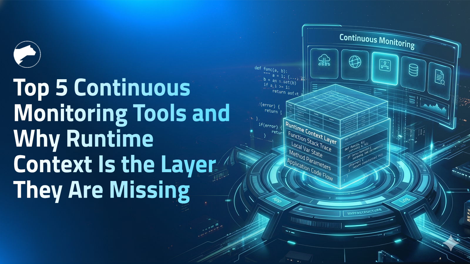Top 5 Continuous Monitoring Tools and Why Runtime Context Is the Layer They Are Missing