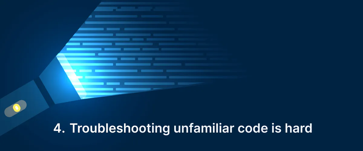 4. Troubleshooting Unfamiliar Code Is Hard