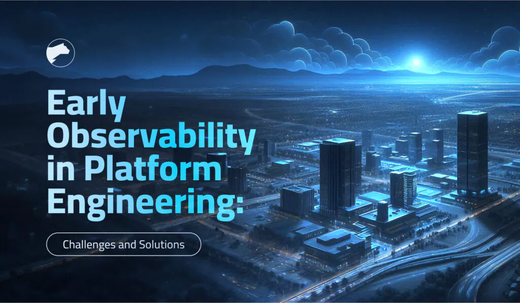 Early Observability in Platform Engineering  Challenges and Solutions