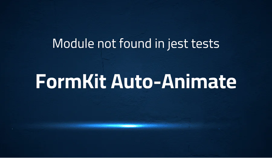 Module not found in jest tests in FormKit Auto-Animate