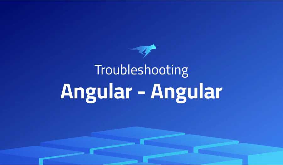 Troubleshooting Common Issues in Angular Angular