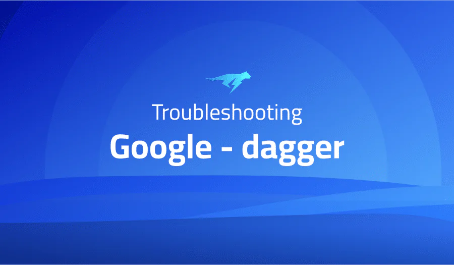 Troubleshooting Common Issues in Google dagger