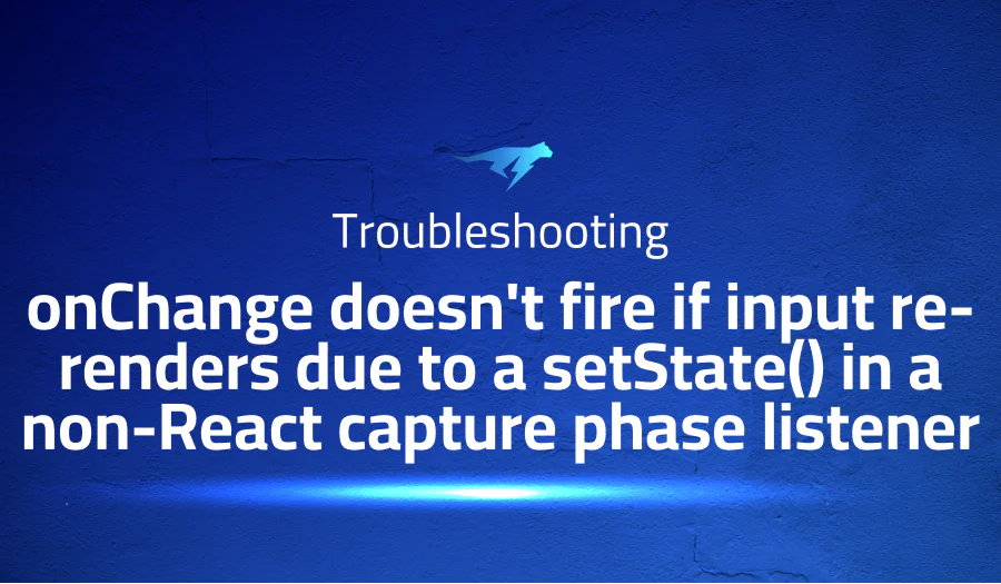 onChange doesn’t fire if input re-renders due to a setState() in a non-React capture phase listener