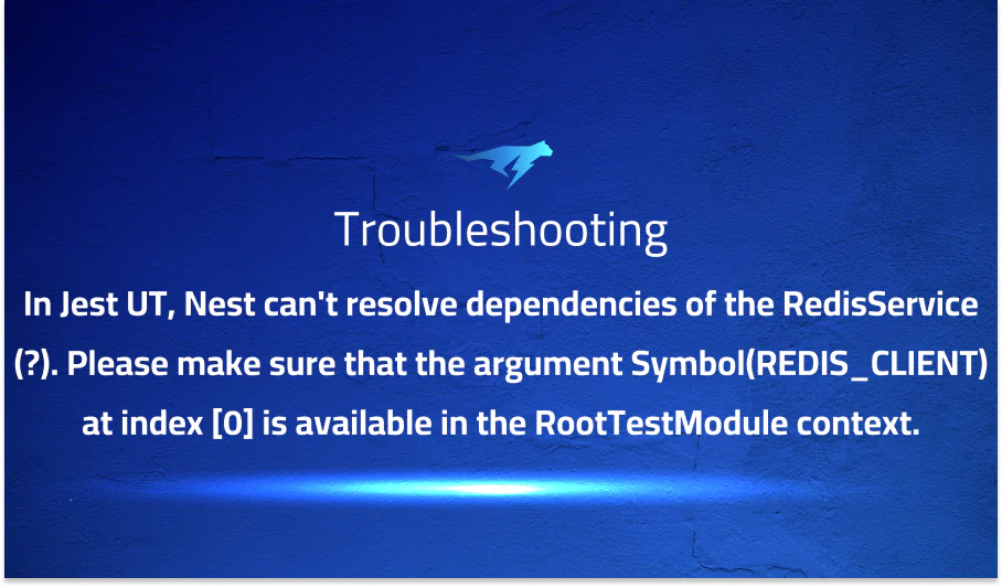 In Jest UT, Nest can’t resolve dependencies of the RedisService (?). Please make sure that the argument Symbol(REDIS_CLIENT) at index [0] is available in the RootTestModule context.