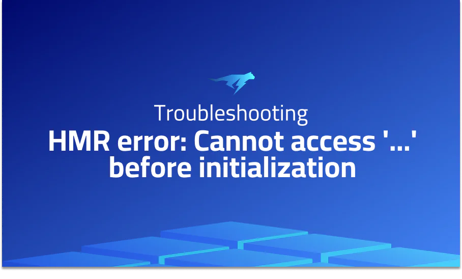 HMR error: Cannot access ‘…’ before initialization