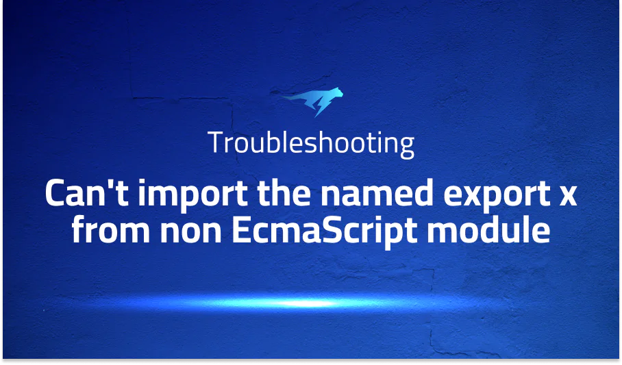 Can’t import the named export x from non EcmaScript module