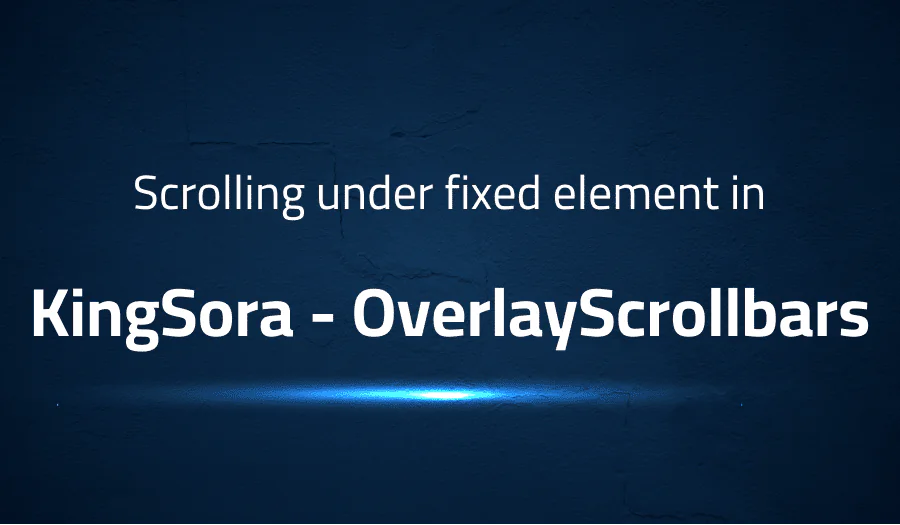 Scrolling under fixed element in KingSora OverlayScrollbars