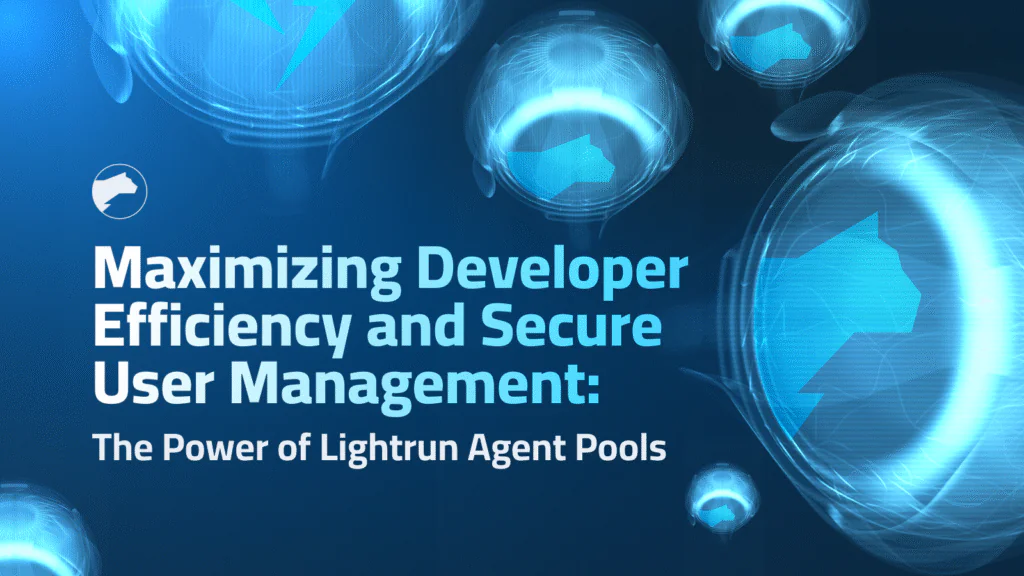 Maximizing Developer Efficiency and Secure User Management: The Power of Lightrun Agent Pools