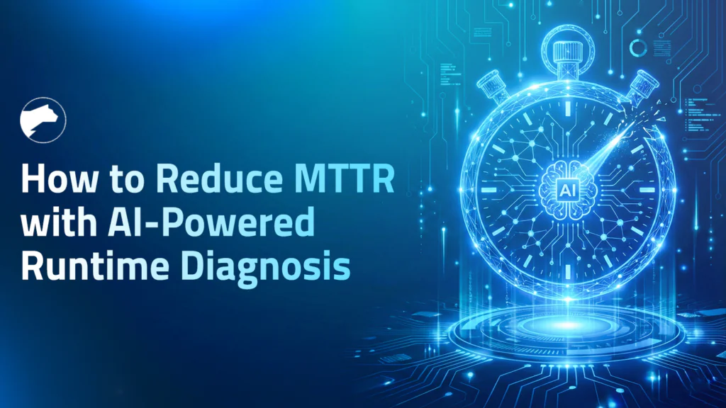 How to Reduce MTTR with AI-Powered Runtime Diagnosis